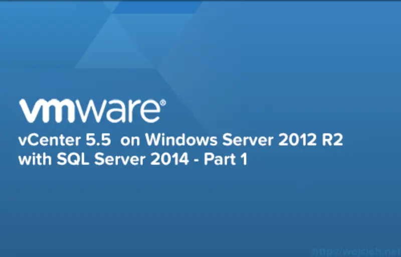 vCenter-5.5 on Windows Server 2012 R2 with SQL Server 2014 Part 1