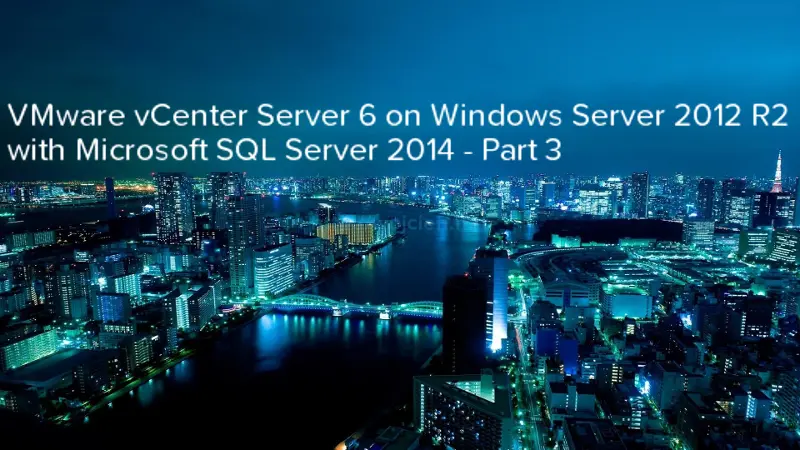 VMware vCenter Server 6 on Windows Server 2012 R2 with Microsoft SQL Server 2014 - Part 3 - logo