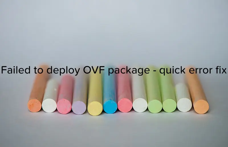 Failed to deploy OVF package - quick error fix - logo