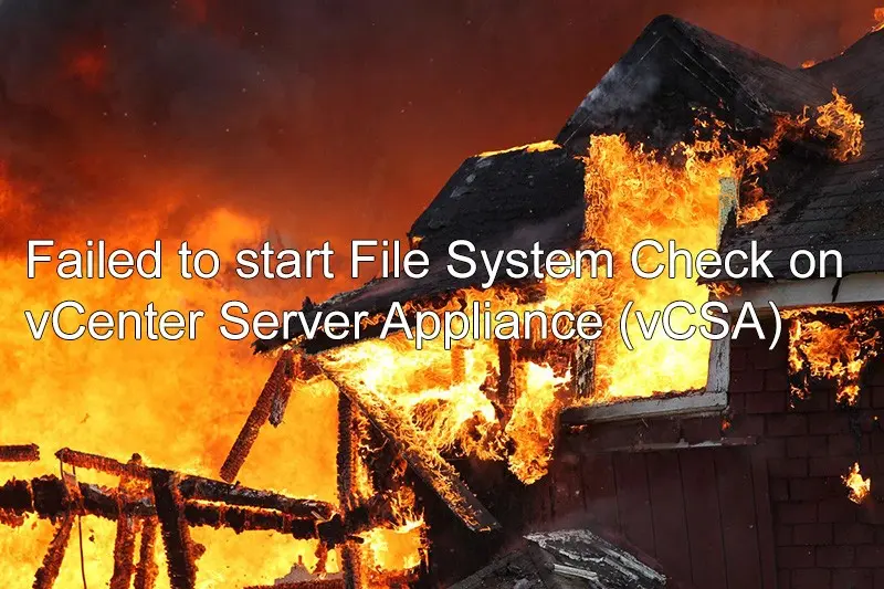 failed-to-start-file-system-check-on-vcenter-server-appliance-vcsa-logo